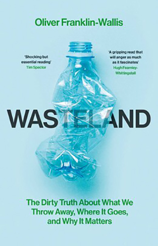 Wasteland - The Dirty Truth About What We Throw Away, Where It Goes, and Why It Matters